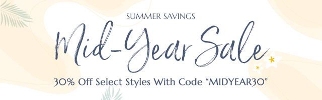 Summer Savings Mid-Year Sale 30% Off Select Styles With Code “MIDYEAR30”.